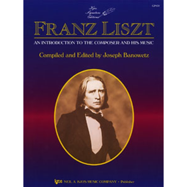 Kjos Liszt - An Introduction To The Composer And His Music
