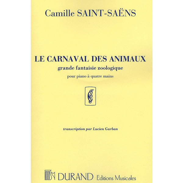 Editions Durand Saint-Saëns - Le Carnival des Animaux (Carnival of the Animals - 1p, 4h)
