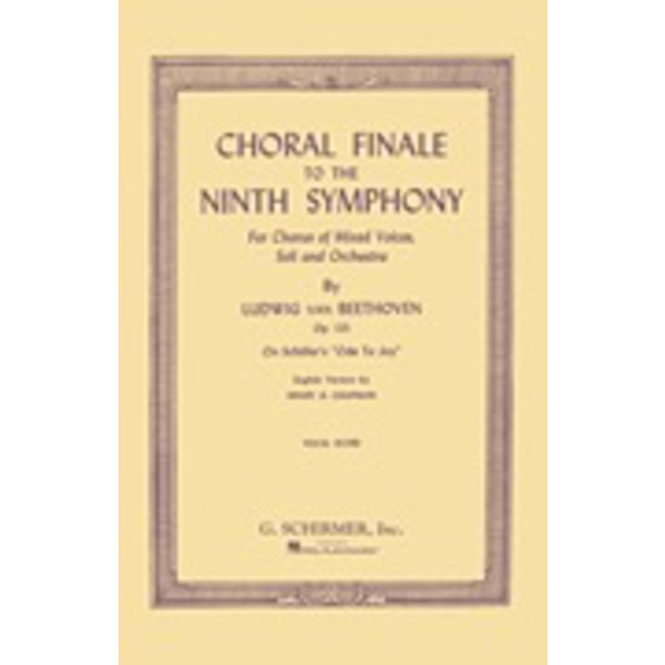 Hal Leonard Choral Finale to the Ninth Symphony For Chorus of Mixed Voices, Soli and Orchestra Op. 125