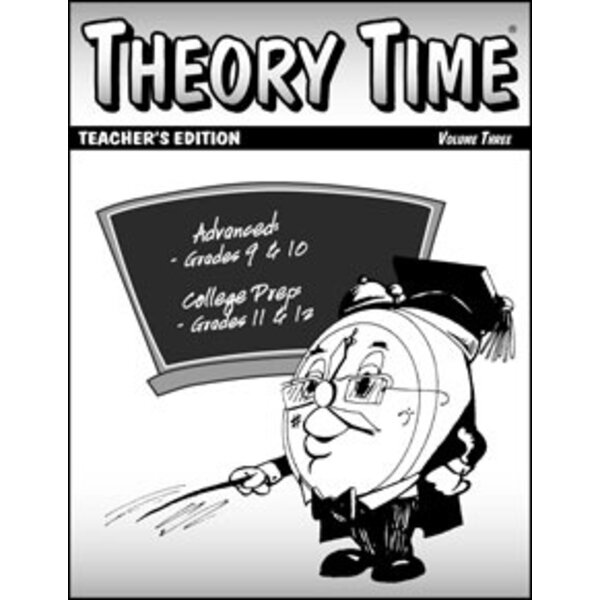 Theory Time Theory Time: Teacher's Edition, Volume 3 (Grades 9-12)