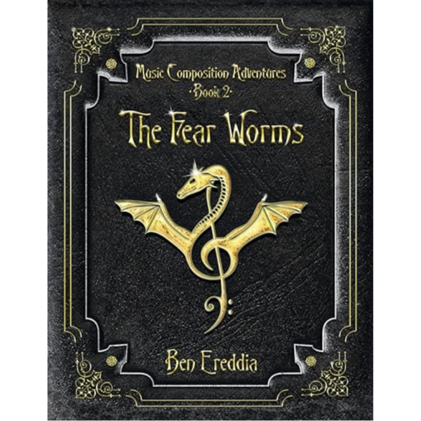 Music Composition Adventures - Book 2: The Fear Worms