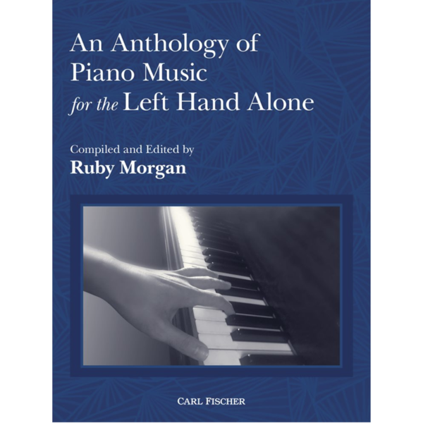Carl Fischer An Anthology of Piano Music for the Left Hand Alone
