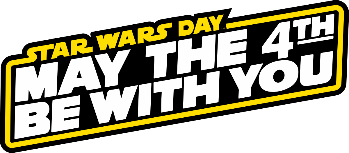 Star Wars Day - May the FOURTH be with  you!