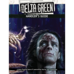 Arc Dream Publishing RPG: Delta Green - Handlers Guide