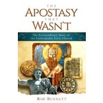 The Apostasy That Wasn't: The Extraordinary Story of the Unbreakable Early Church