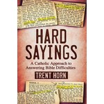 Hard Sayings: A Catholic Approach to Answering Bible Difficulties