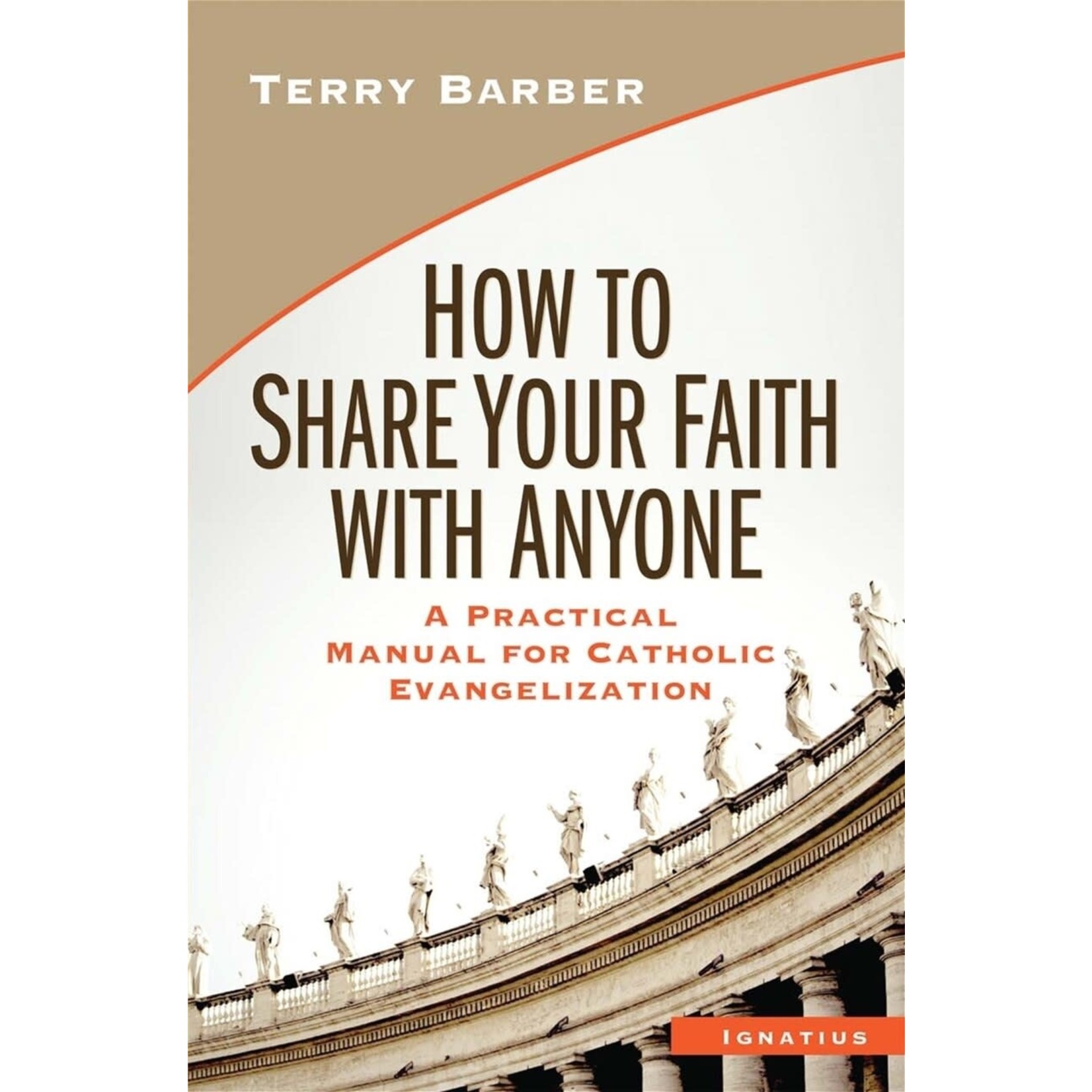 How to Share Your Faith With Anyone A Practical Manual for Catholic Evangelization