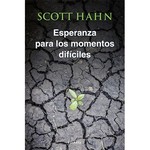 Scott Hahn Esperanza para los Momentos Difíciles