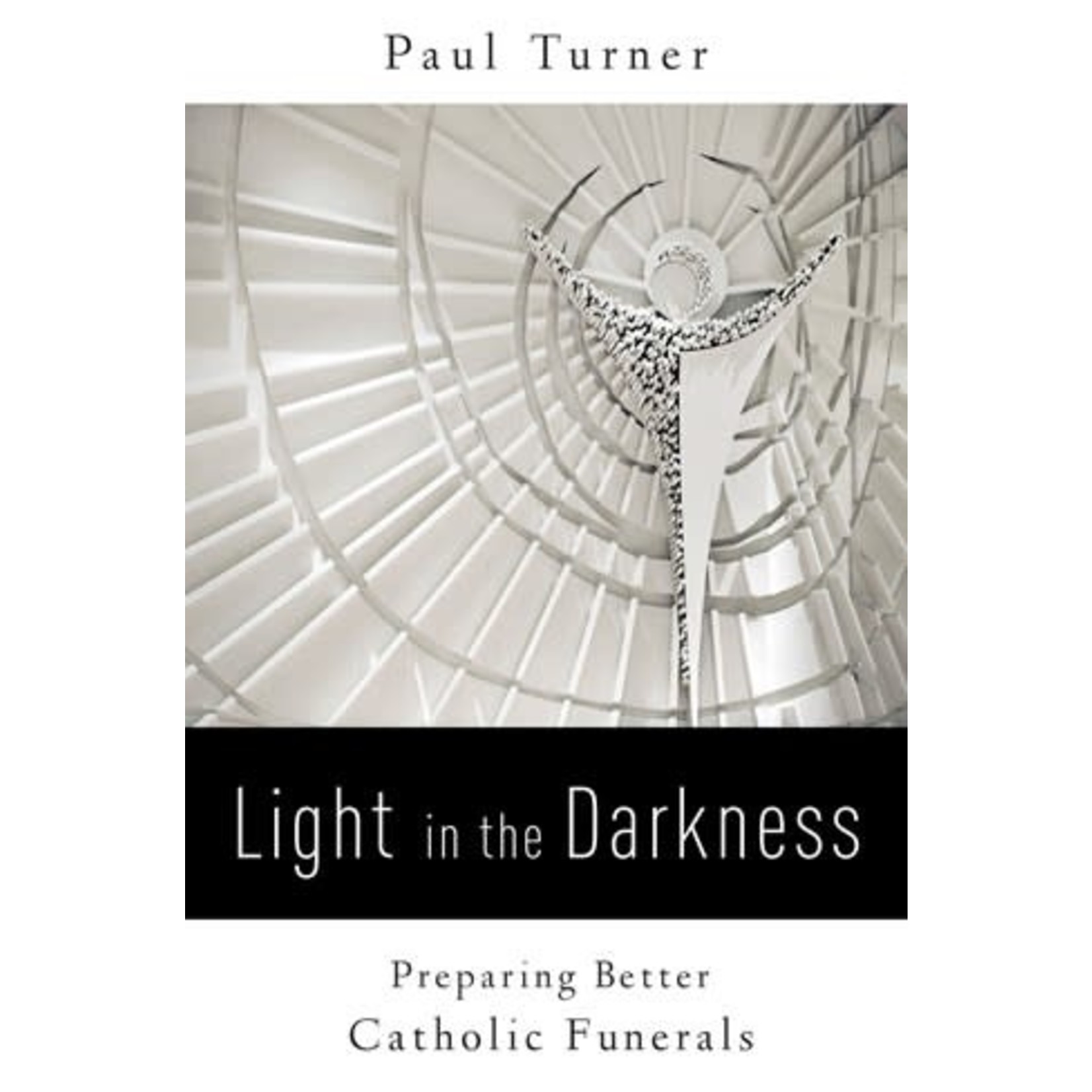 Light in the Darkness-Preparing Better Catholic Funerals