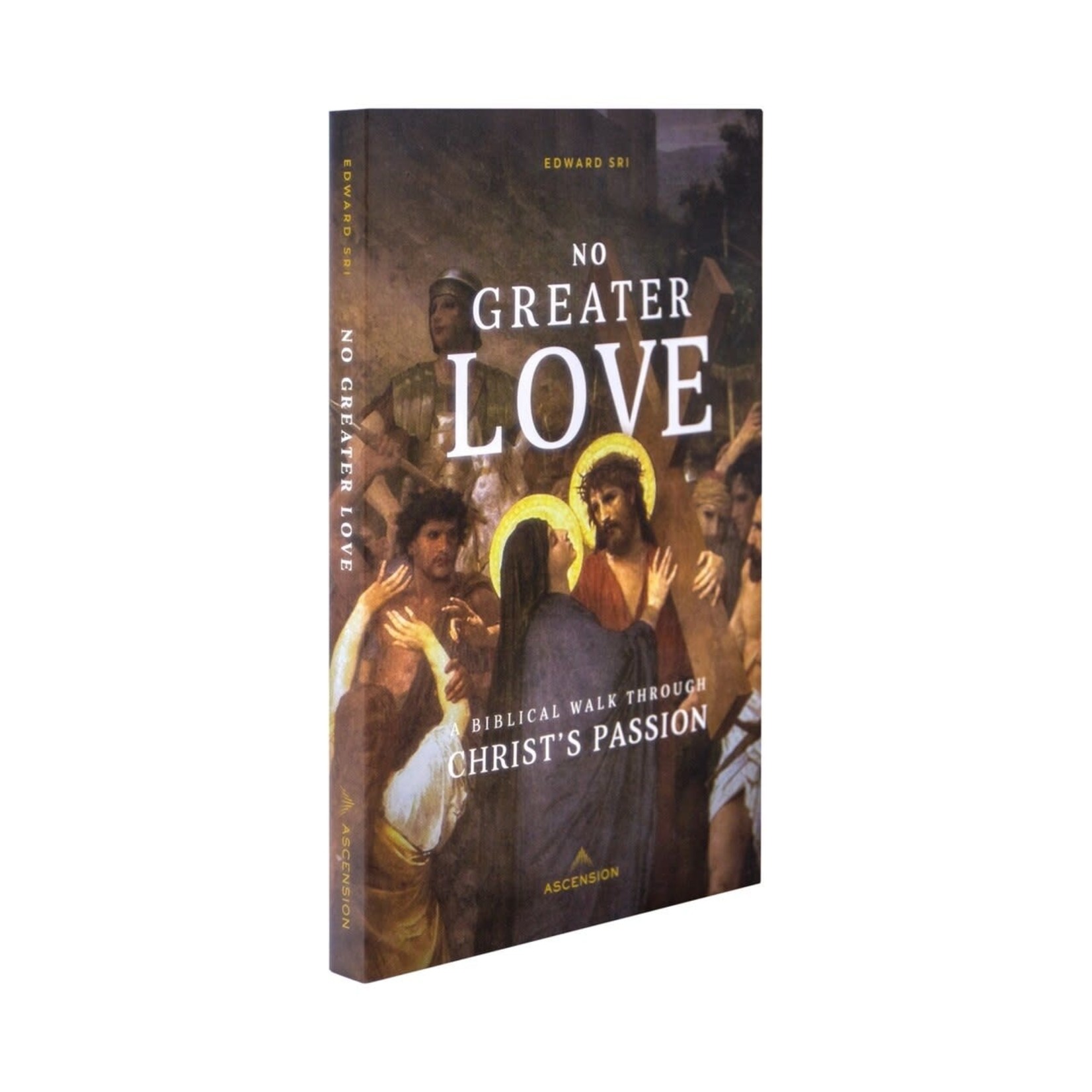 No Greater Love-A Biblical Walk Through Christ's Passion