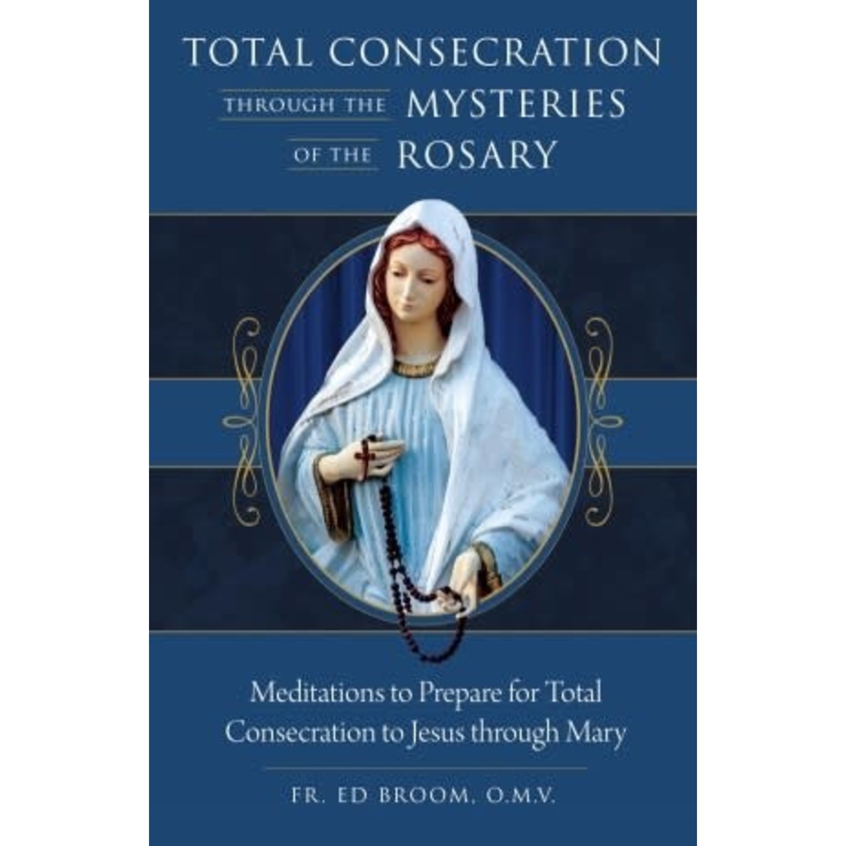 Total Consecration through the Mysteries of the Rosary