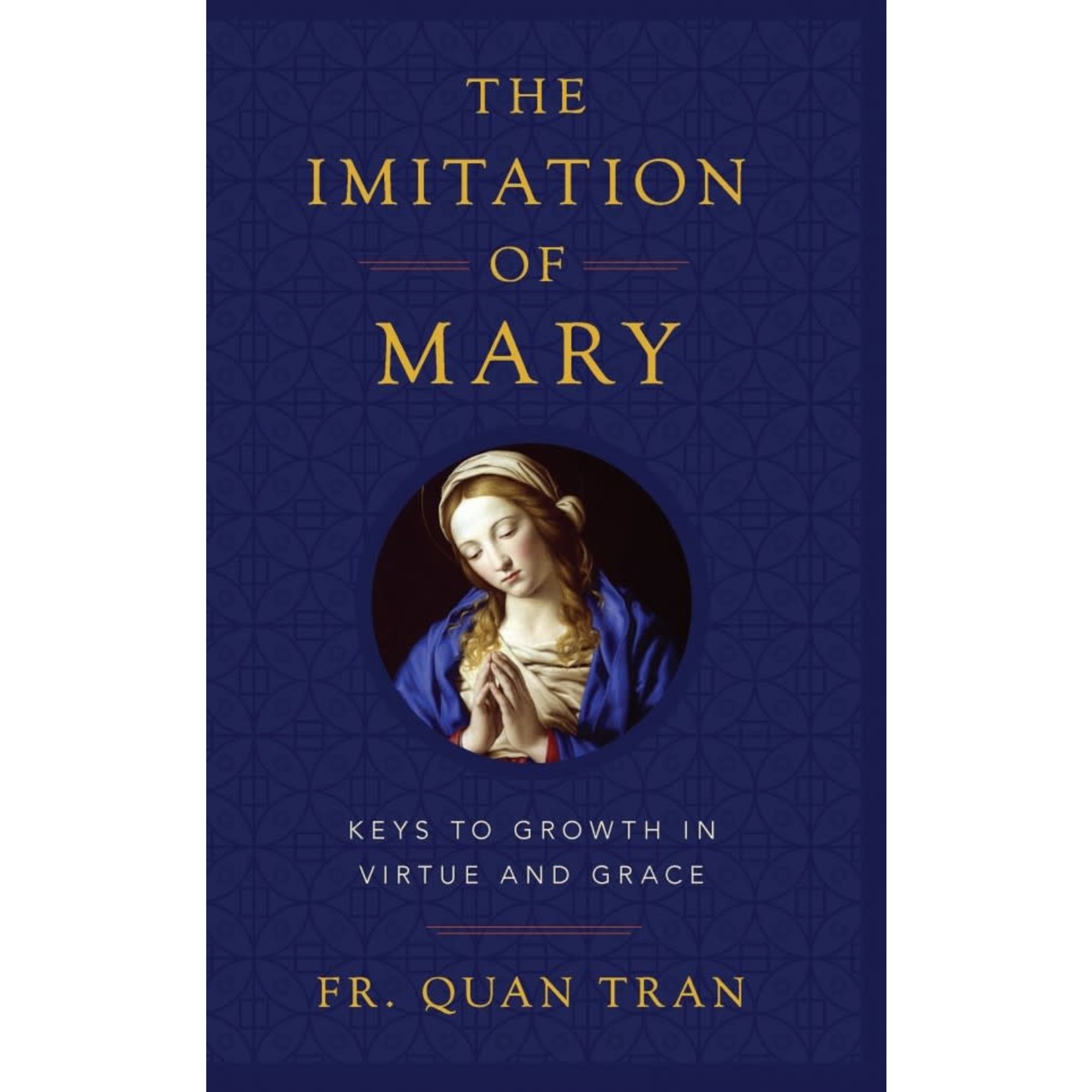 The Imitation of Mary-Keys to Growth in Virtue and Grace