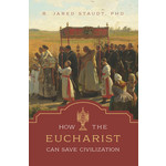 How the Eucharist Can Save Civilization