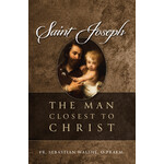 Saint Joseph, The Man Closest to Christ