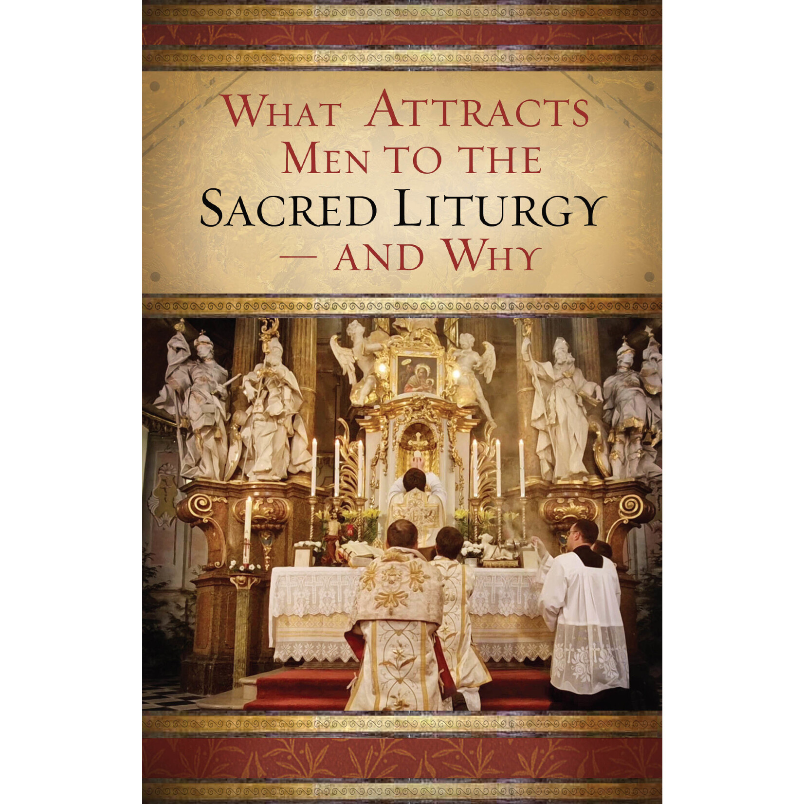 What Attracts Men to the Sacred Liturgy-And Why