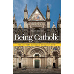 Being Catholic- What Every Catholic Should Know
