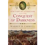 Our Lady of Guadalupe and the Conquest of Darkness