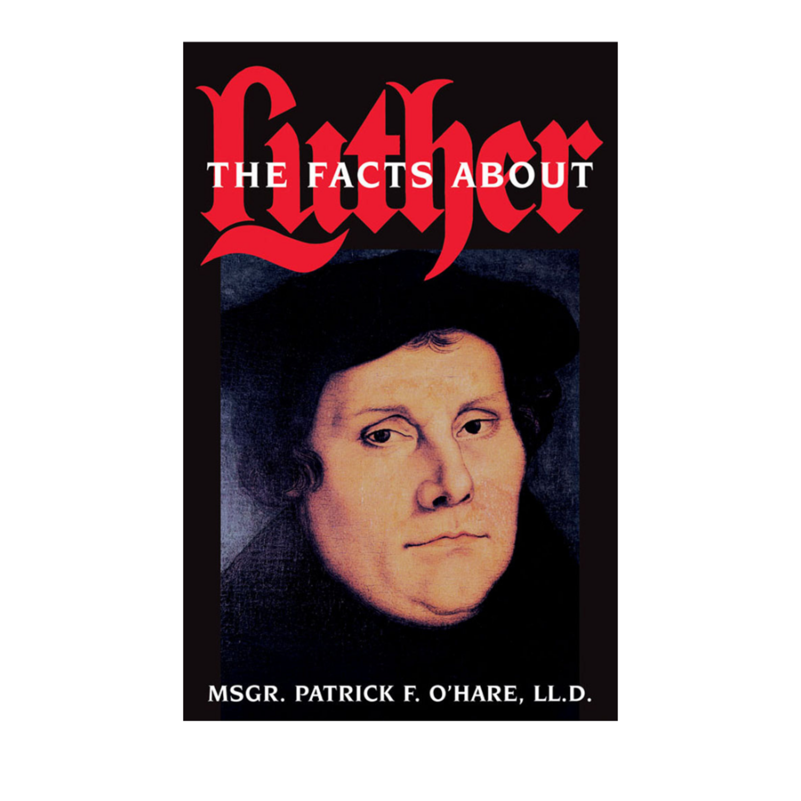 The Facts About Luther