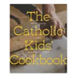The Catholic Kids Cookbook