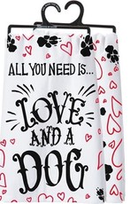 Primitives By Kathy All you Need Is Love And A Dog - Dish Towel
