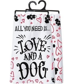 Primitives By Kathy All you Need Is Love And A Dog - Dish Towel