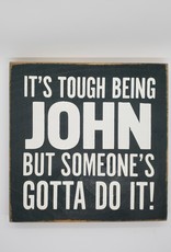 Sawdust City It's Tough Being John Sign