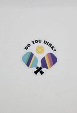 Sticker Northwest SALE Do You Dink Pickleball Paddles Sticker