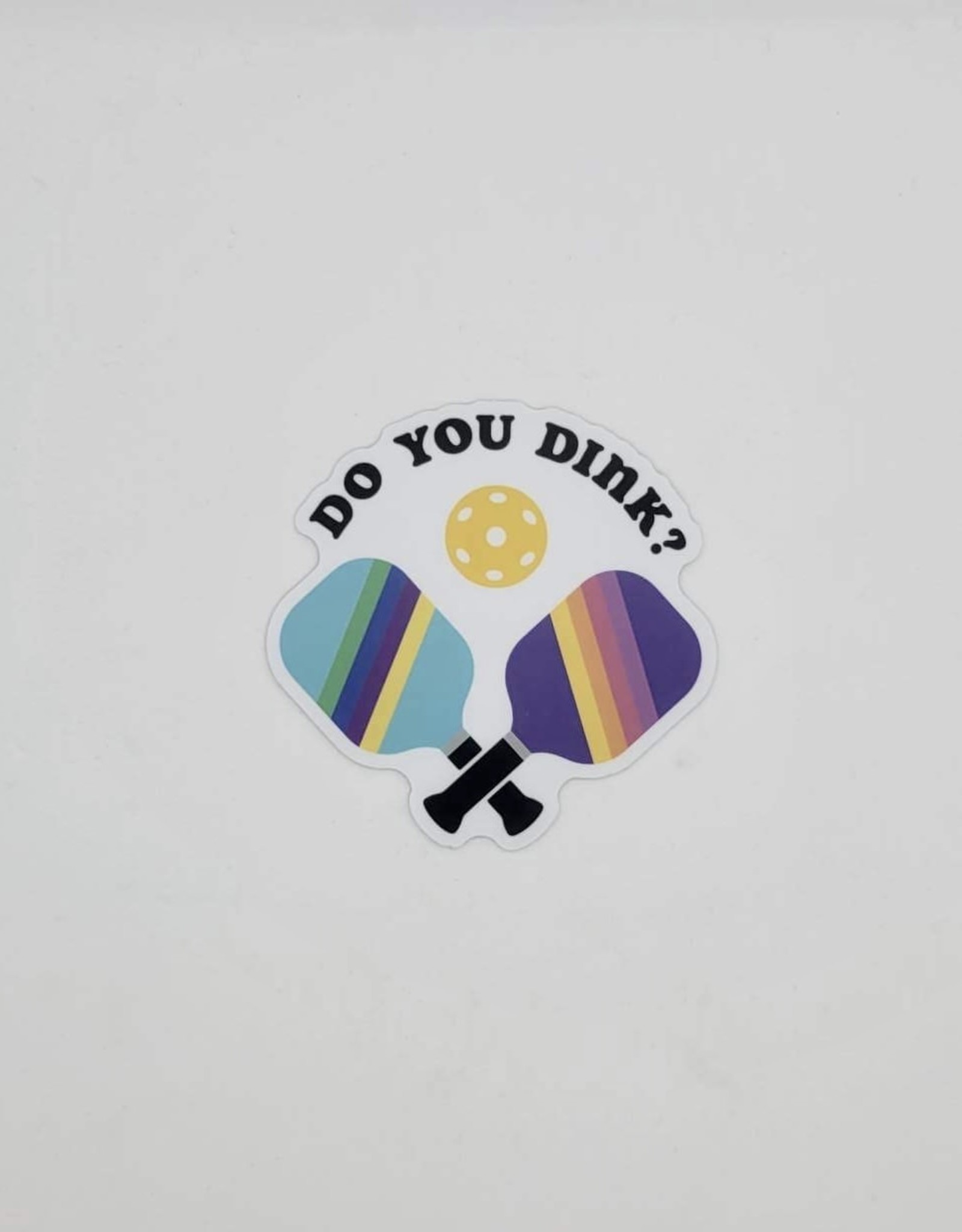 Sticker Northwest SALE Do You Dink Pickleball Paddles Sticker