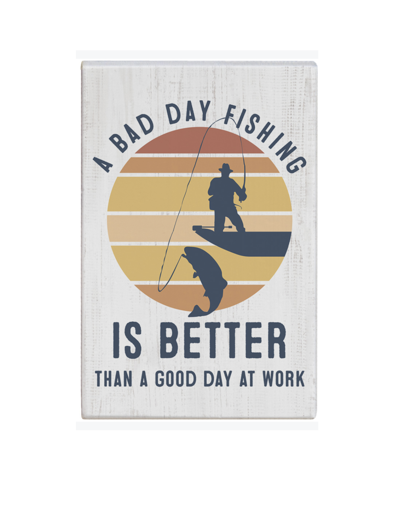 Sincere Surroundings Bad Day Fishing Sign