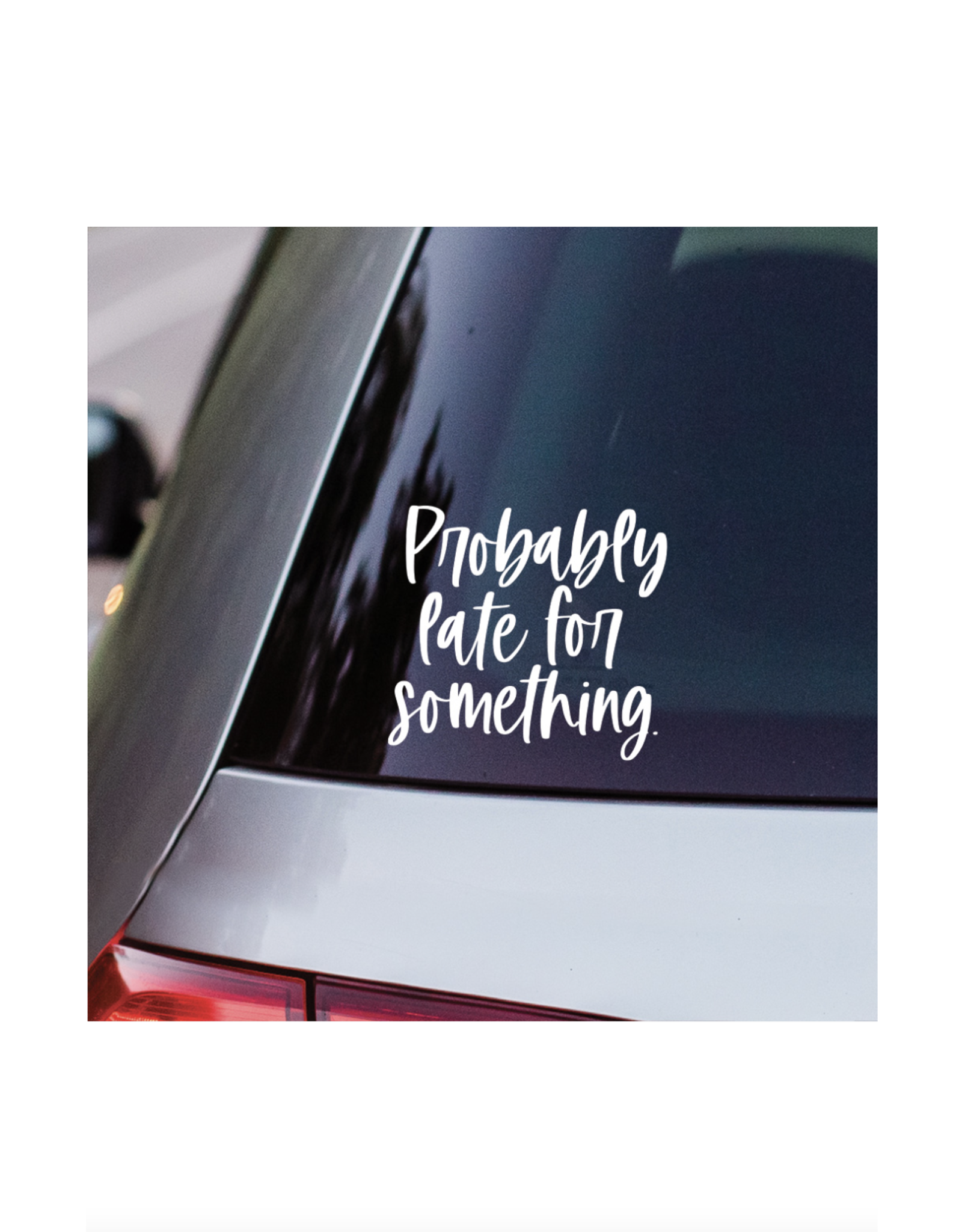 Sincere Surroundings Probably Late Vinyl Decal