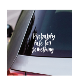 Sincere Surroundings Probably Late Vinyl Decal
