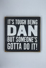 Sawdust City It's Tough Being Dan Sign