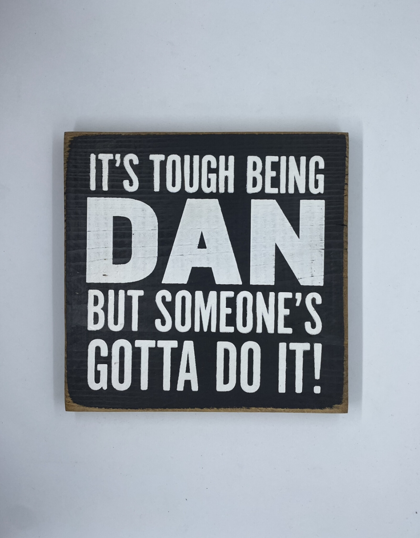 Sawdust City It's Tough Being Dan Sign