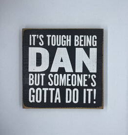 Sawdust City It's Tough Being Dan Sign