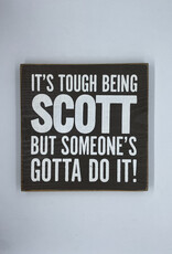 Sawdust City It's Tough Being Scott Sign