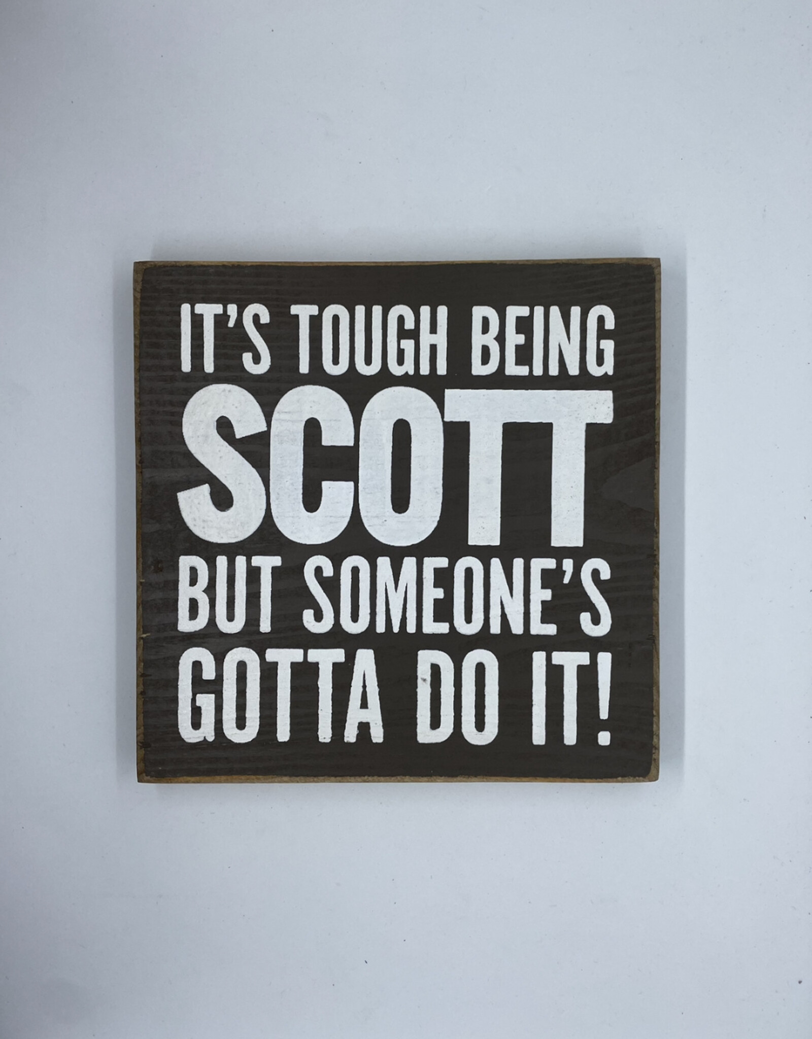 Sawdust City It's Tough Being Scott Sign