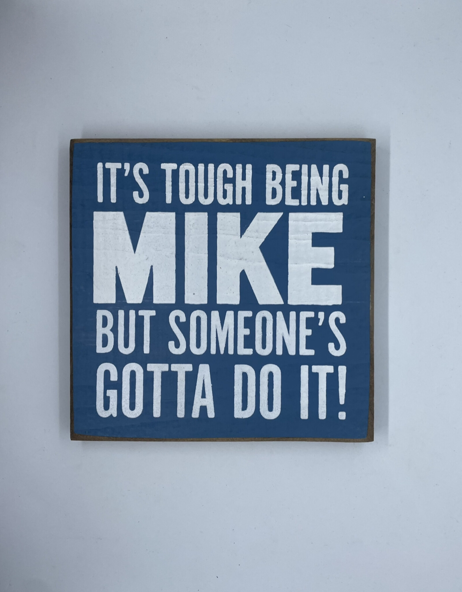 Sawdust City It's Tough Being Mike Sign