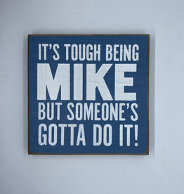 Sawdust City It's Tough Being Mike Sign