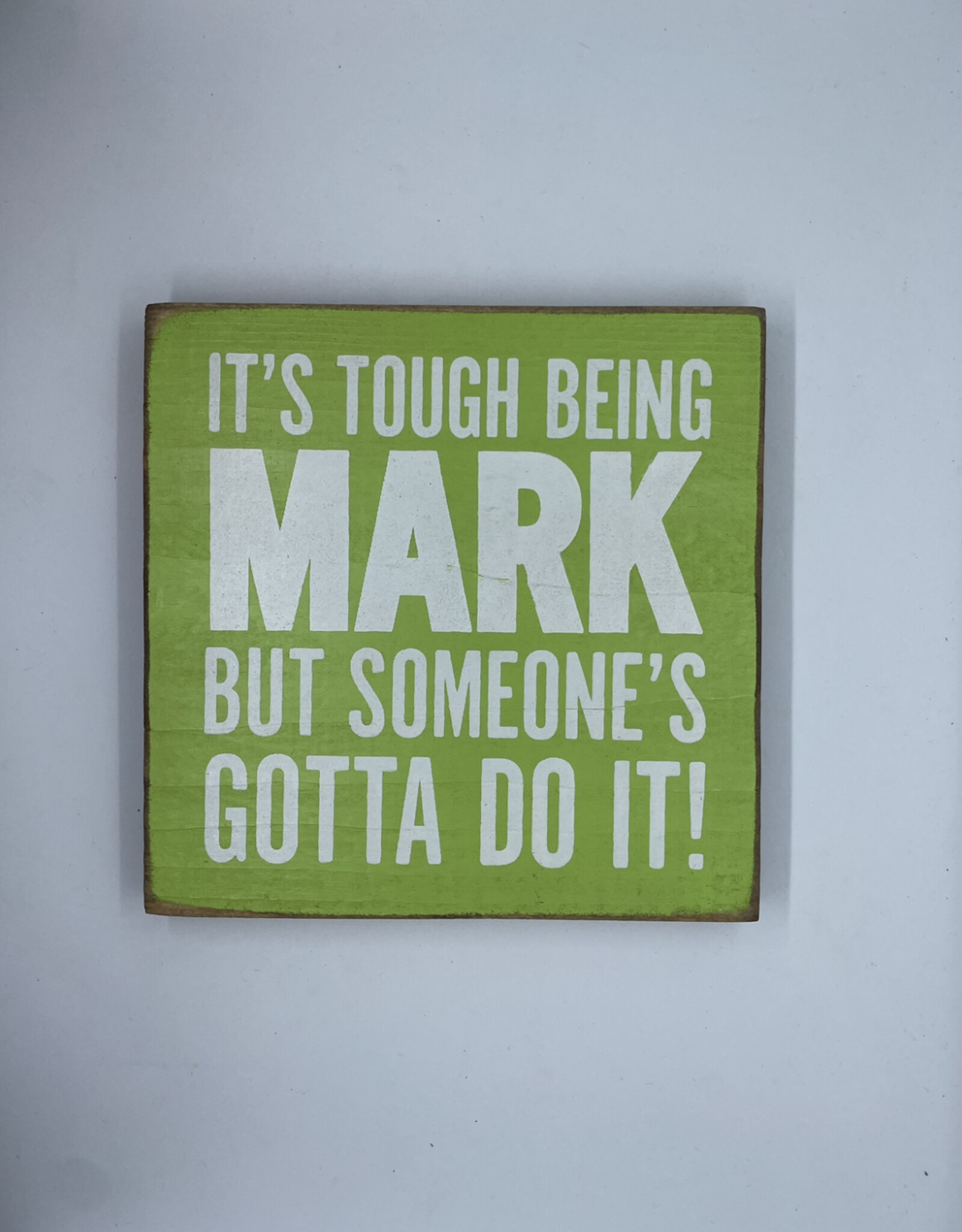 Sawdust City It's Tough Being Mark Sign