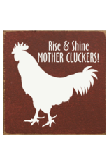 Sawdust City Rise & Shine Mother Cluckers Rooster Sign