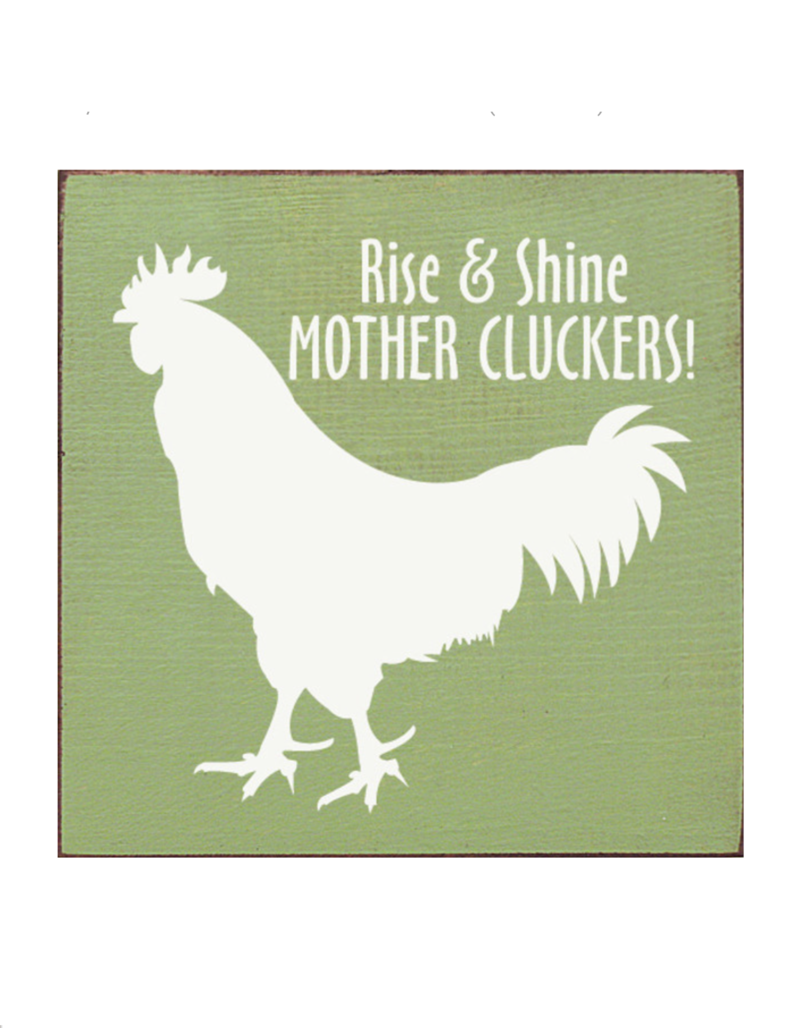Sawdust City Rise & Shine Mother Cluckers Rooster Sign