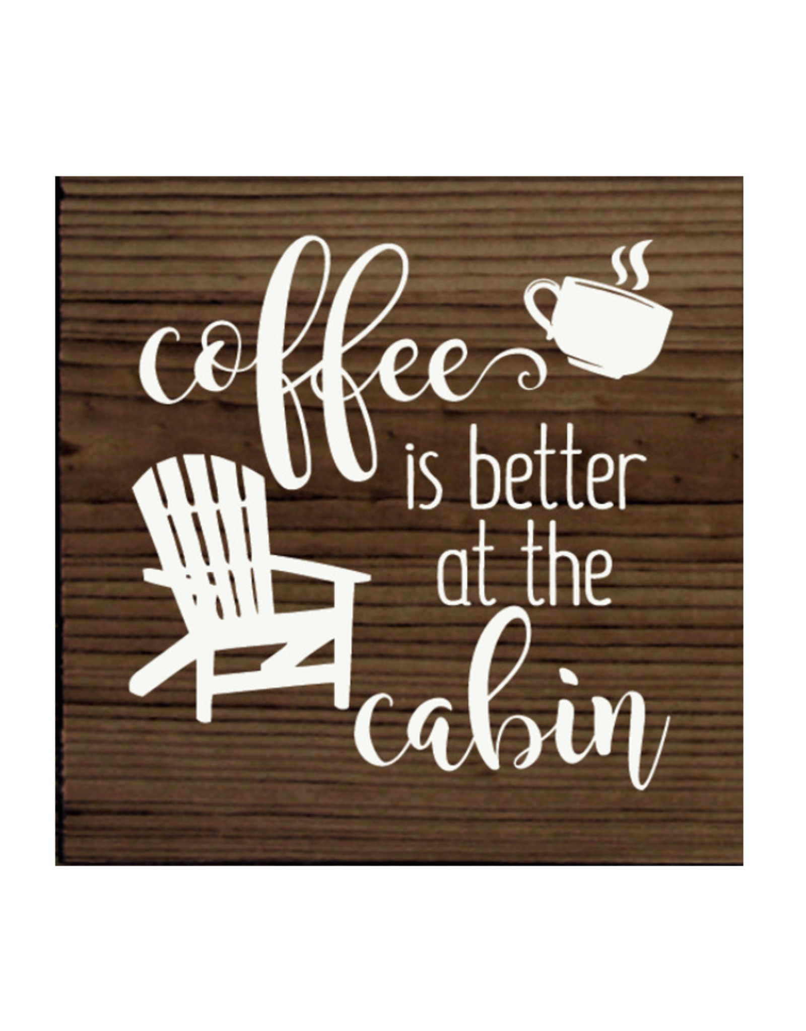 Sawdust City SALE Coffee Is Better at the Cabin Sign