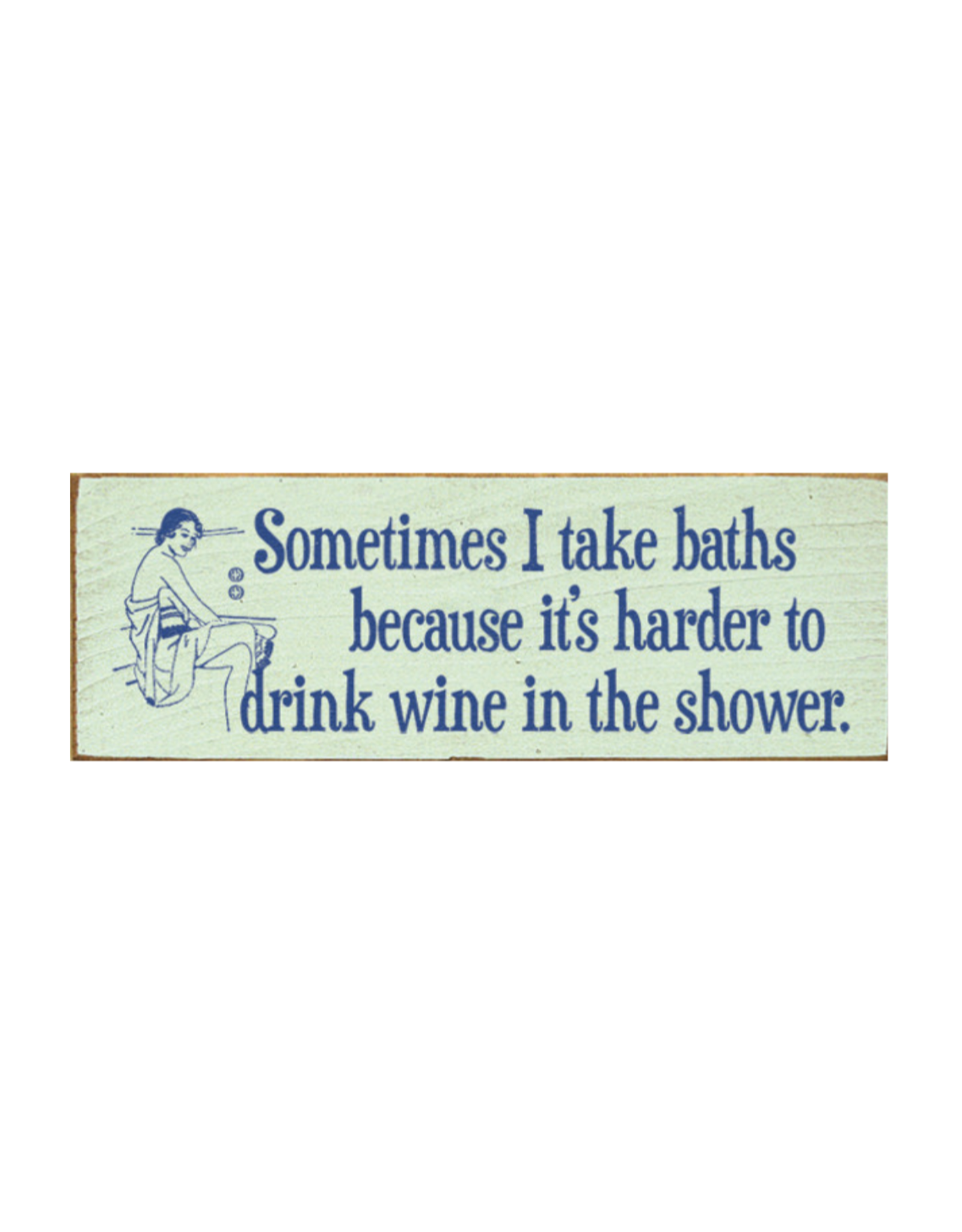 Sawdust City Hard to Drink Wine in the Shower Sign
