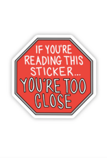 Big Moods Stickers If You're Reading This Sticker You're Too Close