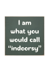 Sawdust City SALE I am "indoorsy" Sign