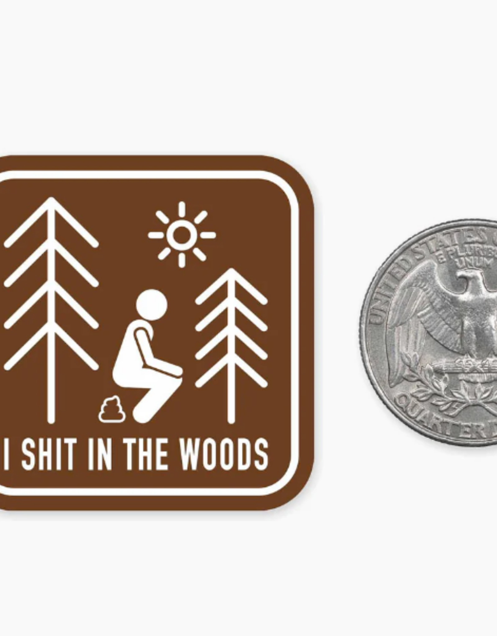 Nice Enough I Sh** in the Woods MINI Sticker