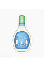 Nice Enough I Love You More Than Ranch Sticker