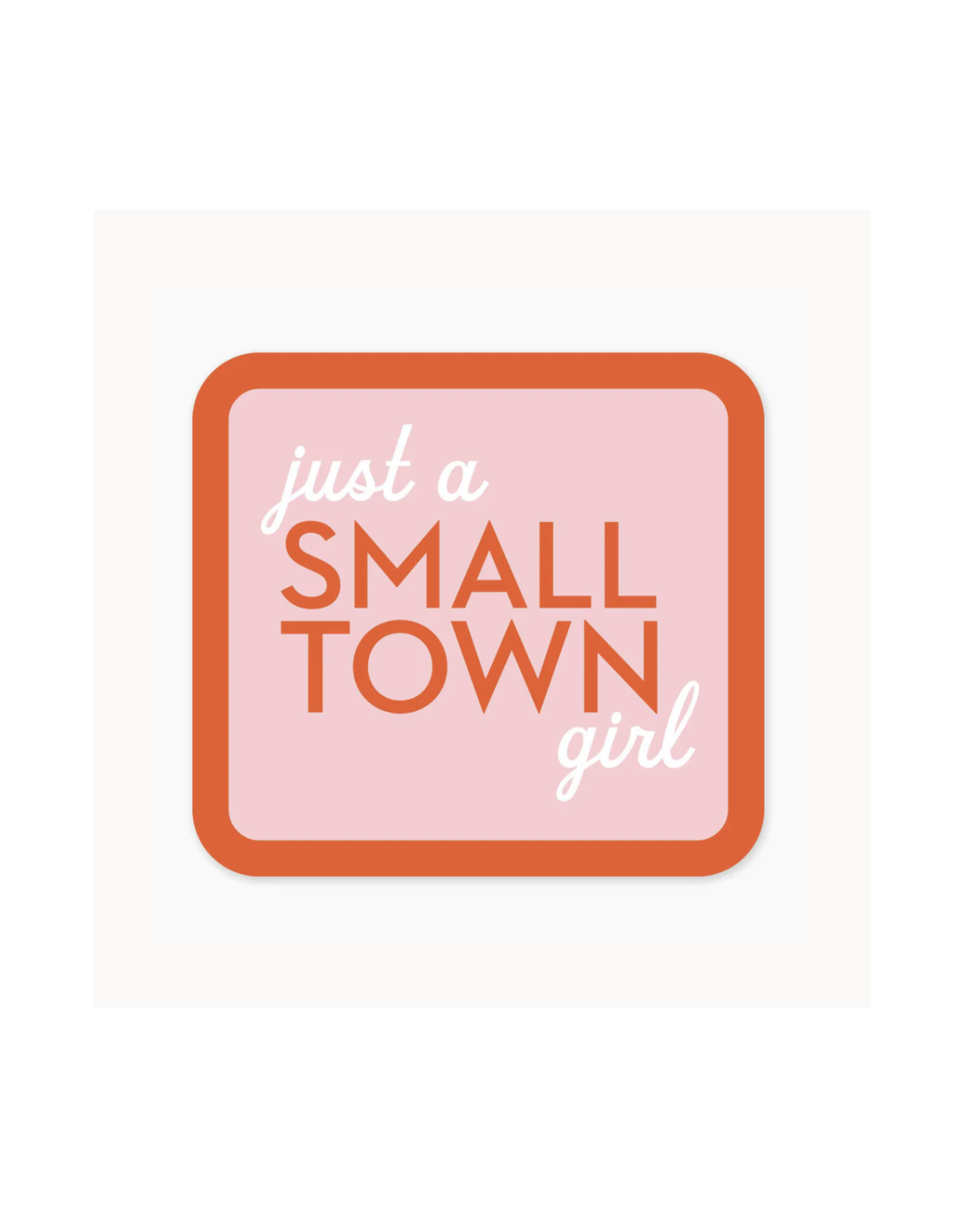 Nice Enough Just A Small Town Girl Sticker