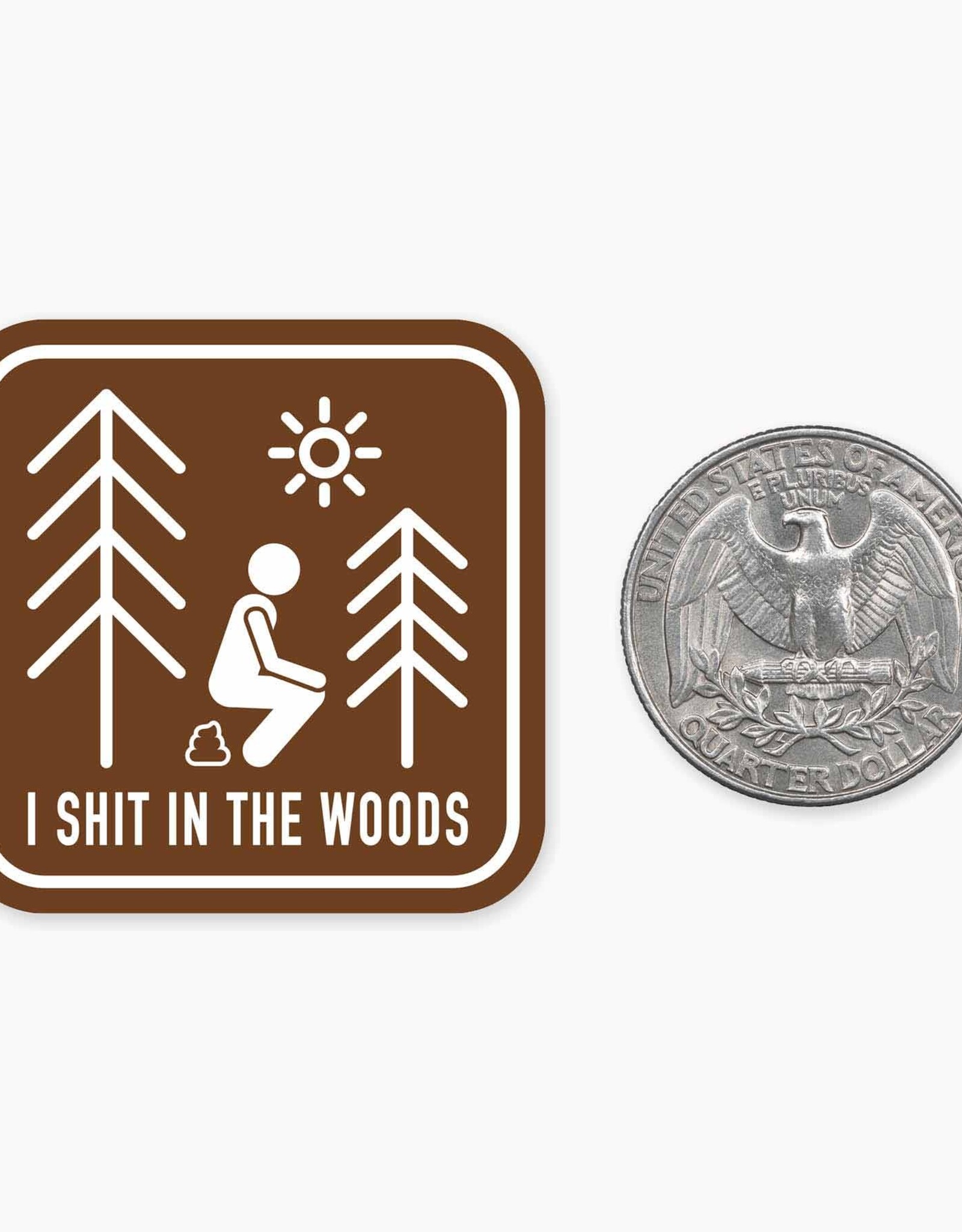 Nice Enough I Shit in the Woods MINI Sticker