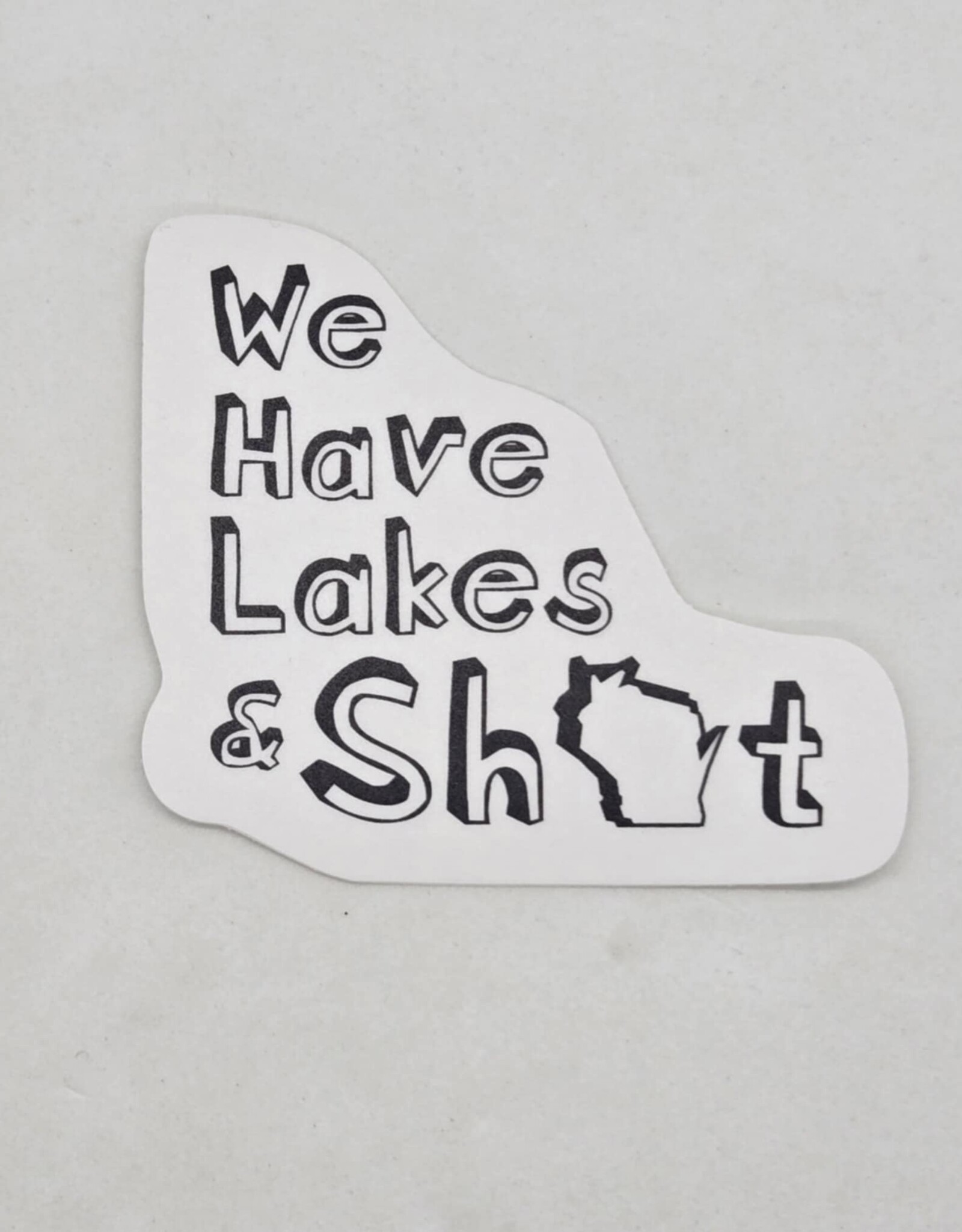 Nice Enough We have Lakes and S*** WI Sticker